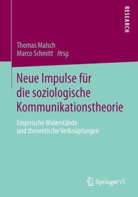Neue Impulse Fr Die Soziologische Kommunikationstheorie Empirische Widerstnde Und Theoretische Verknpfungen