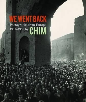 We Went Back Photographs From Europe 19331956 By Chim