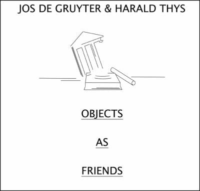 Jos De Gruyter Harald Thys Objects As Friends