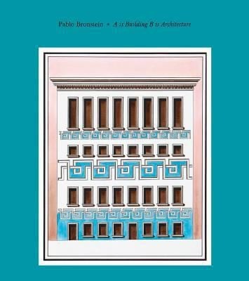 Pablo Bronstein A Is Building B Is Architecture
