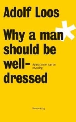 Adolf Loos  Why a Man Should be Well Dressed