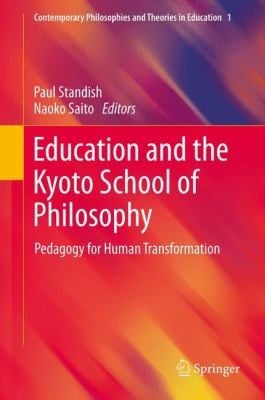 Education and the Kyoto School of Philosophy
            
                Contemporary Philosophies and Theories in Education