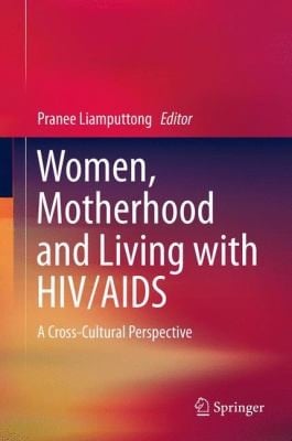 Women Motherhood And Living With Hivaids A Crosscultural Perspective