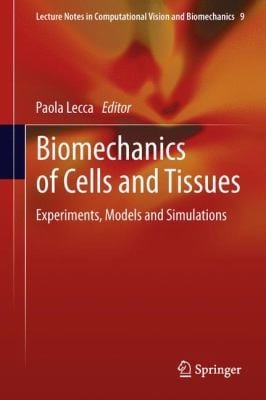 Biomechanics of Cells and Tissues
            
                Lecture Notes in Computational Vision and Biomechanics