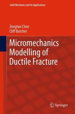 Micromechanics Modelling of Ductile Fracture
            
                Solid Mechanics and Its Applications
