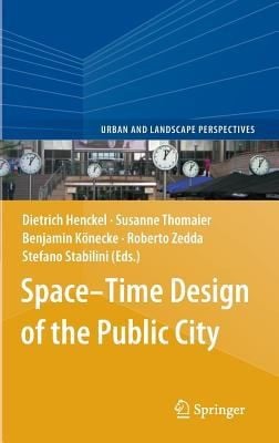 SpaceTime Design of the Public City
            
                Urban and Landscape Perspectives