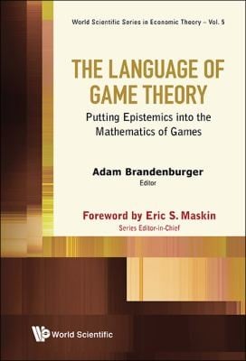 The Language Of Game Theory Putting Epistemics Into The Mathematics Of Games