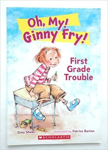 Oh, My! Ginny Fry! First Grade Trouble