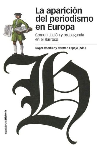 La aparición del periodismo en Europa : comunicación y propaganda en el Barroco