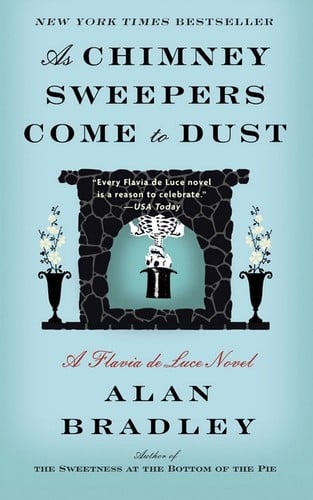 As Chimney Sweepers Come to Dust (Flavia de Luce, #7)