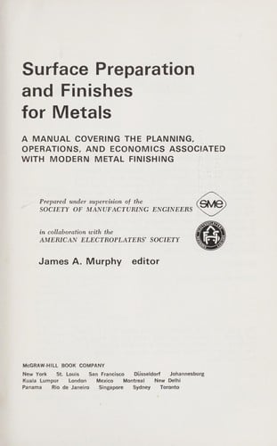 Surface preparation and finishes for metals; a manual covering the planning, operations, and economics associated with modern metal finishing