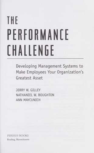 The performance challenge : developing management systems to make employees your organization's greatest asset