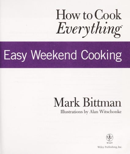 How to Cook Everything - Easy Weekend Cooking