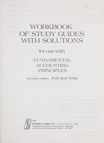 Workbook of study guides with solutions for use with Fundamental accounting principles, seventh edition [by] Pyle and White