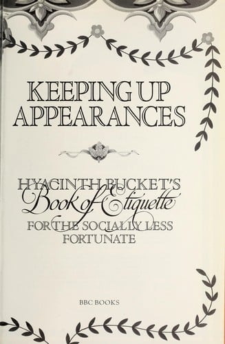 Keeping up appearances : Hyacinth Bucket's book of etiquette for the socially less fortunate