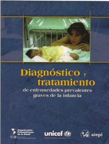Diagnóstico y tratamiento de enfermedades prevalentes graves de la infancia (0-5 años)	