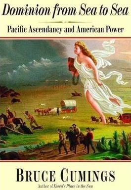 Dominion from sea to sea : Pacific ascendancy and American power