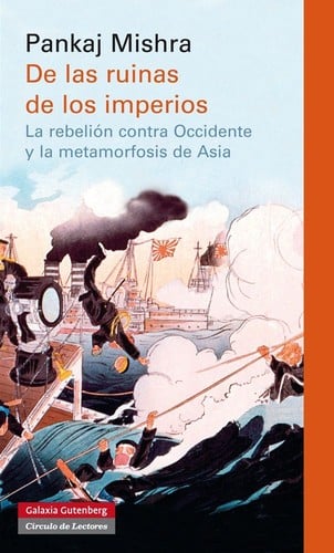 De las ruinas de los imperios : la rebelión contra Occidente y la metamorfosis de Asia