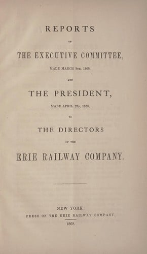 Reports of the executive committee made March 9th, 1868 and the president, made April 23d, 1868 to directors of the Erie Railway Company