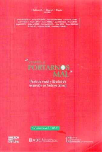 Vamos a portarnos mal [ protesta social y libertad de expresión en América Latina]