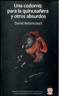 Una codorniz para la quinceañera y otros absurdos - 1. ed.