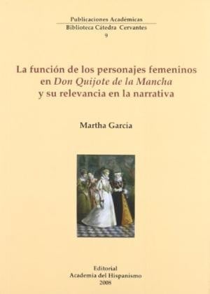 La función de los personajes femeninos de Don Quijote de la Mancha y su relevancia en la narrativa
