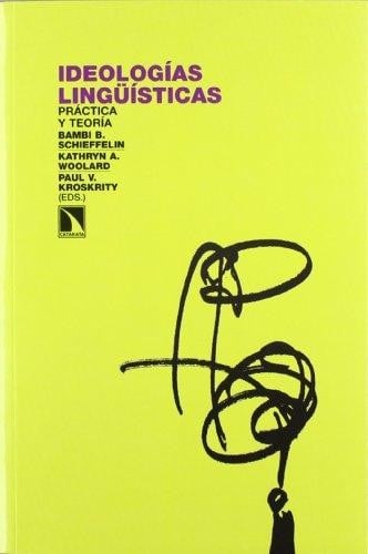 Ideologías lingüísticas : práctica y teoría