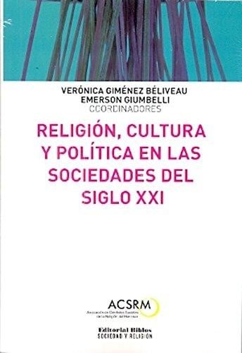 Religión, cultura y política en las sociedades del siglo XXI - 1. ed.