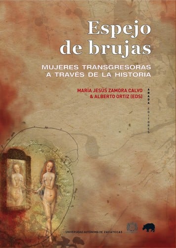 Espejo de brujas : mujeres transgresoras a través de la historia