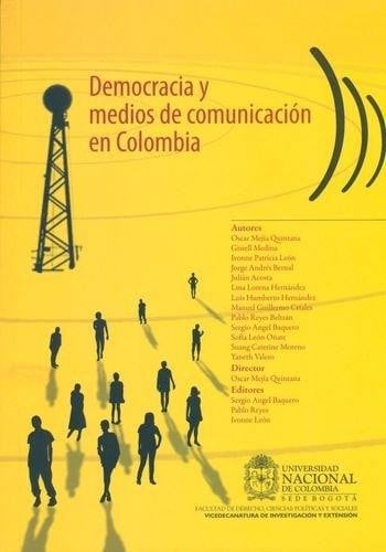 Democracia y medios de comunicación en Colombia - 1. ed.