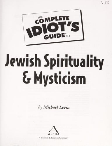 The complete idiot's guide to Jewish spirituality & mysticism
