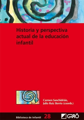 Historia y perspectiva actual de la educación infantil - 1. edición.