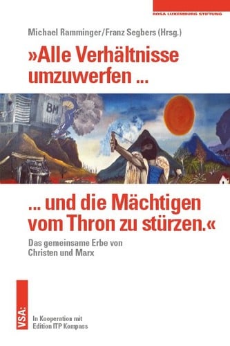 „Alle Verhältnisse umzuwerfen … und die Mächtigen vom Thron zu stürzen“
