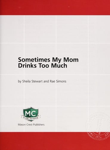 Sometimes my mom drinks too much