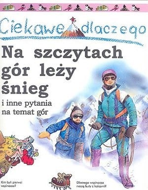 Ciekawe dlaczego na szczytach gór leży śnieg
