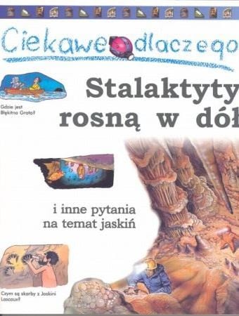 Ciekawe dlaczego stalaktyty rosną w dół
