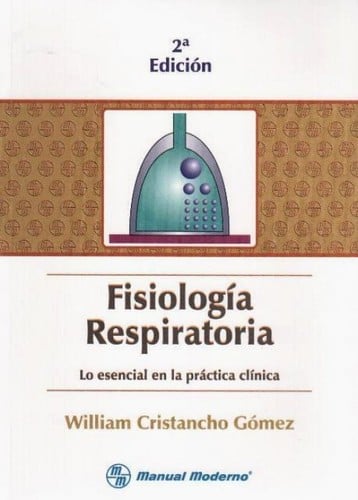 Fisiología respiratoria : lo esencial en la práctica clínica - 2. edición