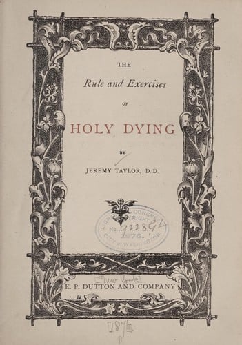 The rule and exercises of holy dying
