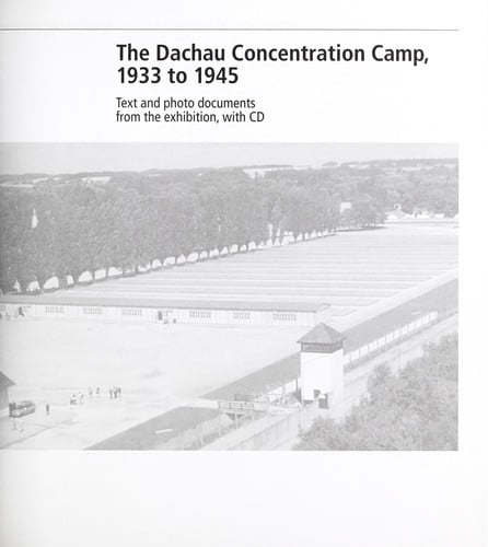 The Dachau concentration camp, 1933 to 1945