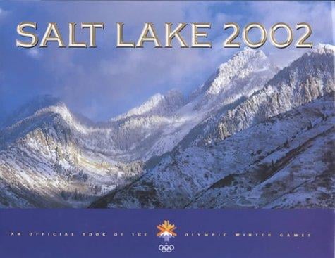 Salt Lake 2002 : an official book of the Olympic Winter Games