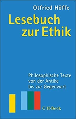 Lesebuch zur Ethik : philosophische Texte von der Antike bis zur Gegenwart