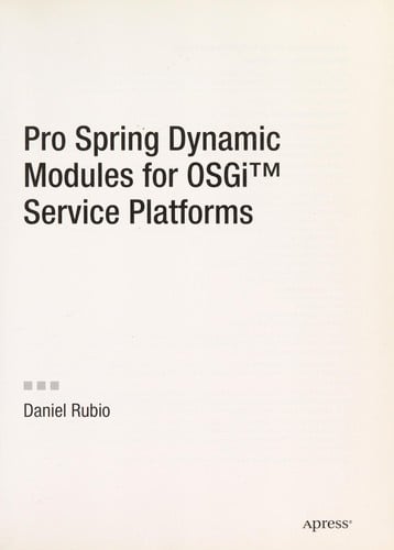 Pro Spring Dynamic Modules for OSGi™ Service Platforms