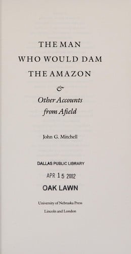 The man who would dam the Amazon and other accounts from afield