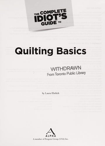 The complete idiot's guide to quilting basics