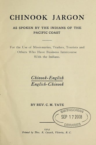 Chinook jargon, as spoken by the Indians of the Pacific Coast