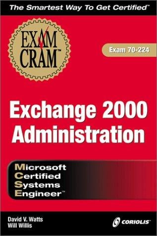 MCSE Exchange 2000 Administration Exam Cram (Exam: 70-224)