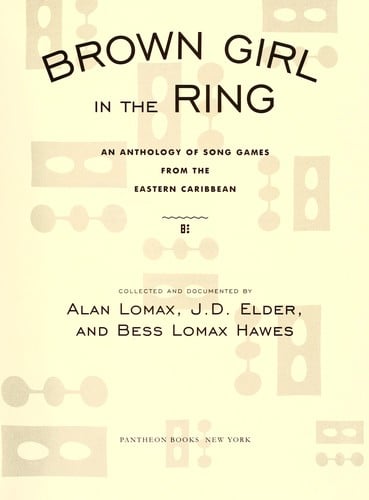 Brown girl in the ring : an anthology of some games from the eastern Caribbean
