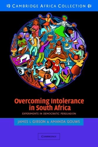 Overcoming Intolerance in South Africa South African Edition: Experiments in Democratic Persuasion (Cambridge Studies in Public Opinion and Political Psychology)