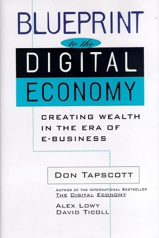 Blueprint to the Digital Economy: Creating Wealth in the Era of E-Business