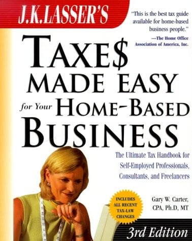 J.K. Lasser's Taxes Made Easy for Your Home-Based Business (J. K. Lasser's from Ebay to Mary-Kay: Taxes Made Easy for Your Home-Based Business)